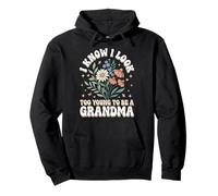 I Know I Look Too Young To Be A Grandma Sudadera con Capucha