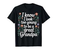 I Know I Look Too Young To Be A Great Grandpa - Camiseta