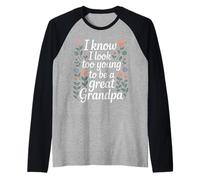 I Know I Look Too Young To Be A Great Grandpa - Camiseta Manga Raglan