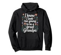 I Know I Look Too Young To Be A Great Grandpa - Sudadera con Capucha