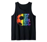 I Know I Play Like A Girl Try To Keep Up Teen Girl Women Camiseta sin Mangas