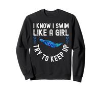 I Know I Swim Like a Girl - Try to Keep Up Sudadera