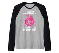 I Know I Weld Like A Girl Try To Keep Up Camiseta Manga Raglan