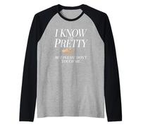 I Know I'm Pretty But Please Do Not Touch Me Mujeres Camiseta Manga Raglan