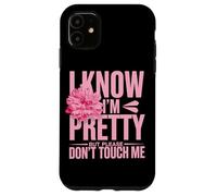 I Know I'm Pretty But Please Do Not Touch Me Mujeres Carcasa para iPhone 11