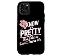 I Know I'm Pretty But Please Do Not Touch Me Mujeres Carcasa para iPhone 11 Pro