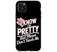 I Know I'm Pretty But Please Do Not Touch Me Mujeres Carcasa para iPhone 11 Pro MAX
