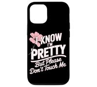 I Know I'm Pretty But Please Do Not Touch Me Mujeres Carcasa para iPhone 12/12 Pro