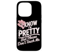 I Know I'm Pretty But Please Do Not Touch Me Mujeres Carcasa para iPhone 14 Pro
