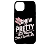 I Know I'm Pretty But Please Do Not Touch Me Mujeres Carcasa para iPhone 15 Plus