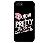 I Know I'm Pretty But Please Do Not Touch Me Mujeres Carcasa para iPhone SE (2020) / 7/8