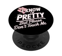 I Know I'm Pretty But Please Do Not Touch Me Mujeres PopSockets PopGrip Adhesivo