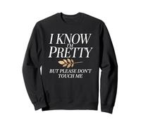 I Know I'm Pretty But Please Do Not Touch Me Mujeres Sudadera