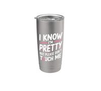 I Know I'm Pretty But Please Do Not Touch Me Mujeres Vaso térmico de acero inoxidable de doble pared