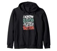 I Know I'm Stupid But I Feel Better Around You - Sudadera con Capucha