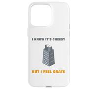 I Know It’s Cheesy but I Feel Grate - Sarcastic Pun Dad Joke Carcasa para iPhone 15 Pro MAX