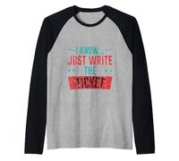 I Know Just Write The Ticket Sarcastic Driver Car - Camiseta Manga Raglan