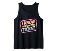 I Know Just Write The Ticket Sarcastic Driver Car - Camiseta sin Mangas