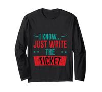 I Know Just Write The Ticket Sarcastic Driver Car - Manga Larga