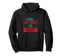 I Know Just Write The Ticket Sarcastic Driver Car - Sudadera con Capucha
