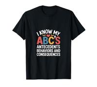 I Know My ABCs Antecedents Behaviors Consequences --- Camiseta