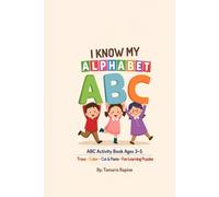 I KNOW MY ALPHABET: ABC Activity book for kids Ages 3-5: Trace, Color, Cut & Paste, Match Letters ans Solve Fun Learning Puzzles