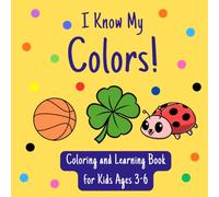 I Know My Colors! - Fun Learning and Coloring Book for Kids Ages 3-6: Learn Colors, Match Shapes, Trace Lines & Have Fun! Preschool Workbook