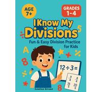 I Know My Divisions: Math Workbook For Kids, Grade 1,2,3 and 4 (Ages 7+) Everyday Practice, Problem Solving, Skill Building, Basic Concept Fun Exercise