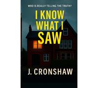 I Know What I Saw (Standalone Psychological Thrillers)