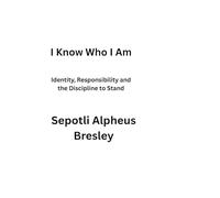 I Know Who I Am: Identity, Responsibility and the Discipline to Stand