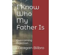 I Know Who my Father Is: Overcoming Rejection