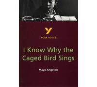 I Know Why the Caged Bird Sings everything you need to catch up, study and prepare for the 2025 and 2026 exams: everything you need to catch up, study ... 2021 assessments and 2022 exams (York Notes)