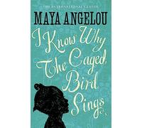 I Know Why The Caged Bird Sings: The internationally bestselling classic (The international classic)