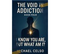 I Know You Are, But What Am I?: The Void in Addiction series (Book Four)
