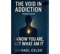 I Know You Are, But What Am I?: The Void in Addiction series (Book Four)