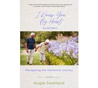 I Know You by Heart: Navigating the Dementia Journey