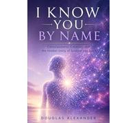 I Know You by Name: Consciousness, Creation, and the Hidden Unity of Science and Spirit