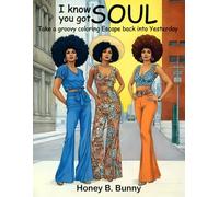 I know you Got SOUL: An adult coloring book that takes you on a vibrant journey back to the 1970s