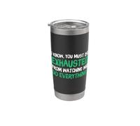 I Know You Must Be Exhausted From Watching Me Do Everything Vaso térmico de acero inoxidable de doble pared