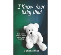 I Know Your Baby Died: Stories to Show You're Not Alone, and Hope for When You're Ready