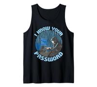 I Know Your Password Hacker Ordenador Camiseta sin Mangas