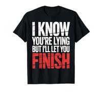 I Know You'Re Lying But I'Ll Let You Finish |- Camiseta