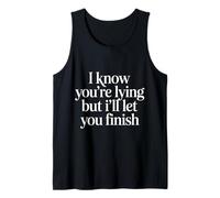 I Know You'Re Lying But I'Ll Let You Finish |- Camiseta sin Mangas