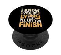 I Know You'Re Lying But I'Ll Let You Finish - PopSockets PopGrip Adhesivo