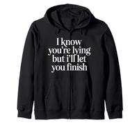 I Know You'Re Lying But I'Ll Let You Finish |- Sudadera con Capucha