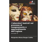 I laboratori teatrali nel processo di insegnamento e apprendimento dell'inglese: Uno studio “Q”: Uno studio "Q"