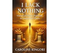 I Lack Nothing: Visions of Divine Provision in Unexpected Places