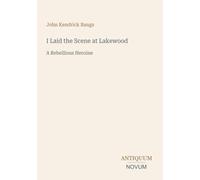 I Laid the Scene at Lakewood: A Rebellious Heroine
