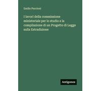 I lavori della commissione ministeriale per lo studio e la compilazione di un Progetto di Legge sulla Estradizione