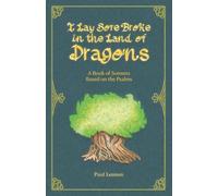 I Lay Sore Broke in the Land of Dragons: and other sonnets based on the psalms